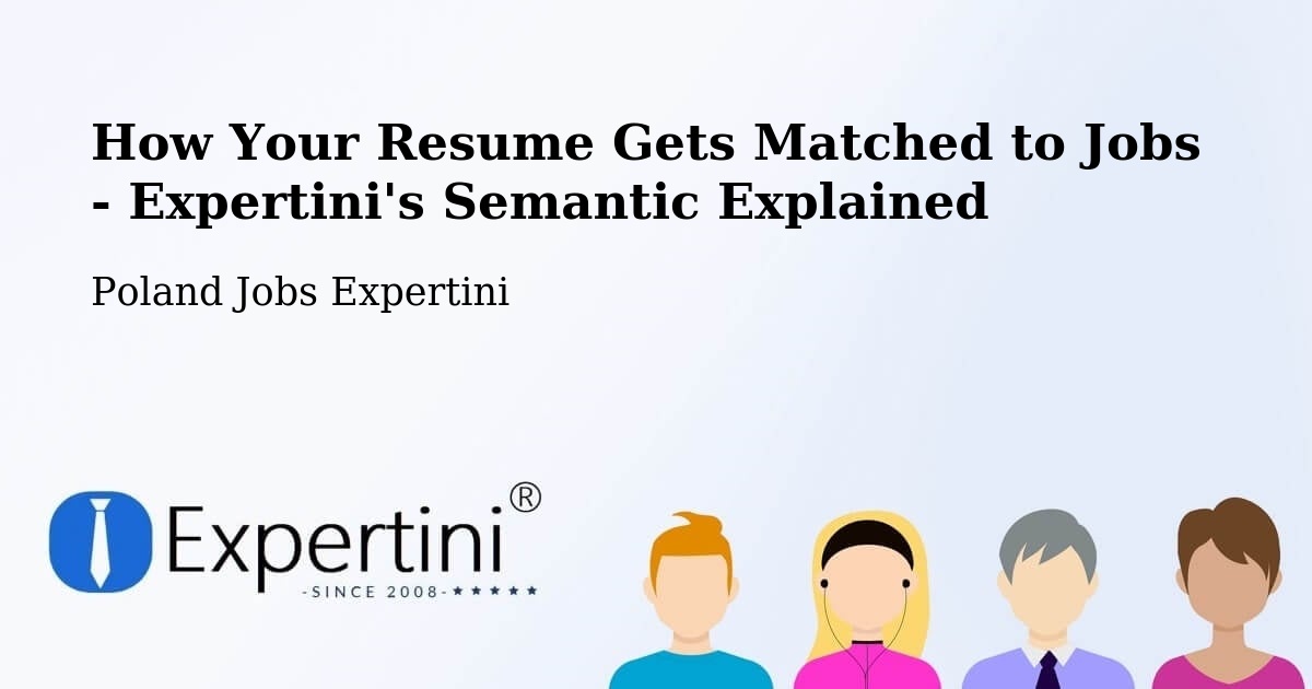 How Your Resume Gets Matched to Jobs - Expertini's Semantic Explained - Poland Jobs Expertini